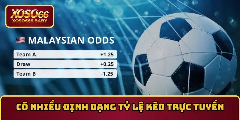 Có nhiều định dạng tỷ lệ kèo trực tuyến