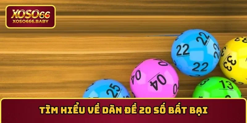 Dàn đề 20 số bất bại được đánh giá cao