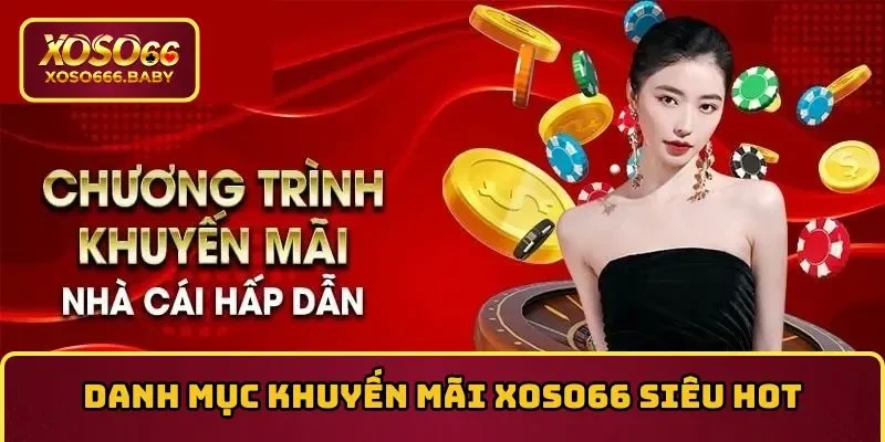 Danh mục khuyến mãi XOSO66 siêu hot