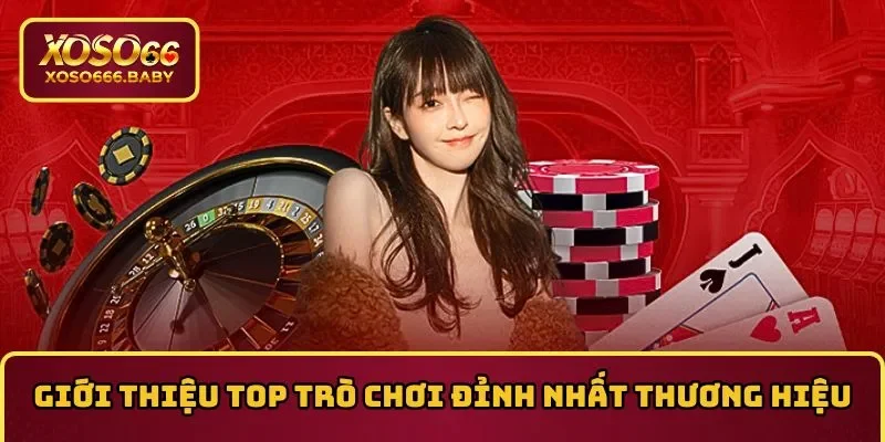 Top các trò chơi đỉnh nhất thương hiệu game