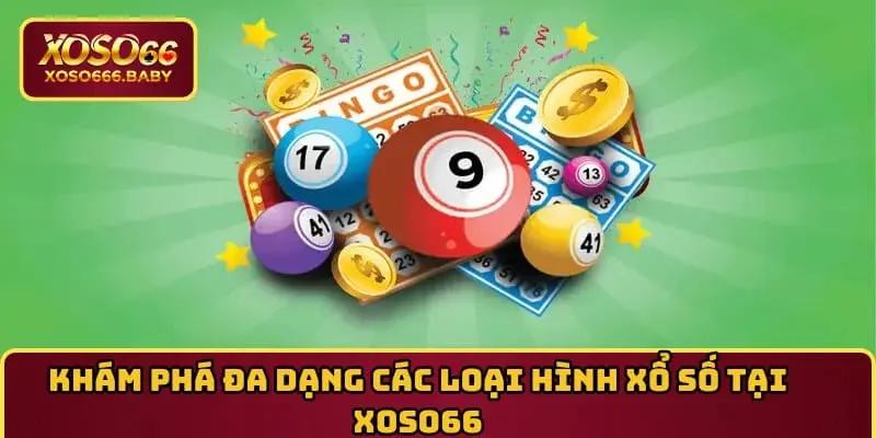 Khám phá đa dạng các loại hình xổ số tại XOSO66