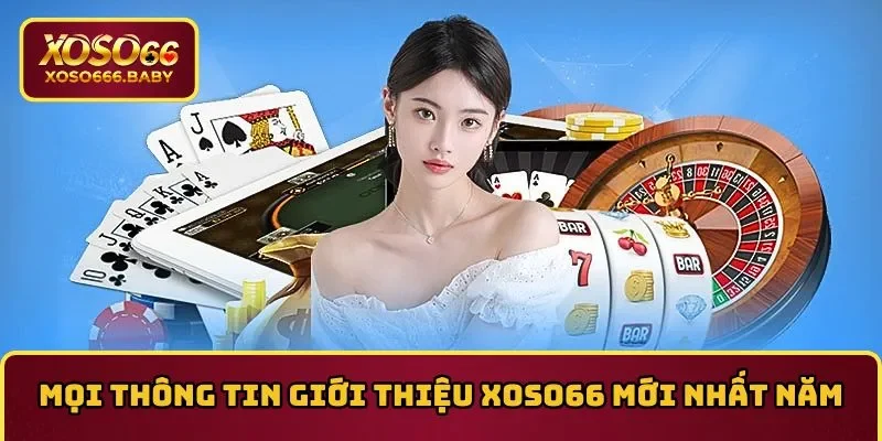 Mọi thông tin giới thiệu XOSO66 mới nhất năm