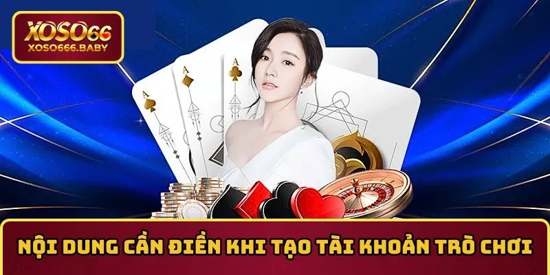 Nội dung cần điền khi tạo tài khoản trò chơi