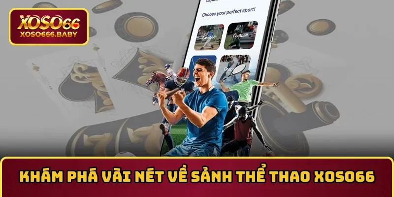 Khám phá vài nét về sảnh thể thao XOSO66