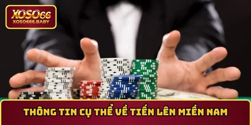 Thông tin cụ thể về Tiến Lên Miền Nam