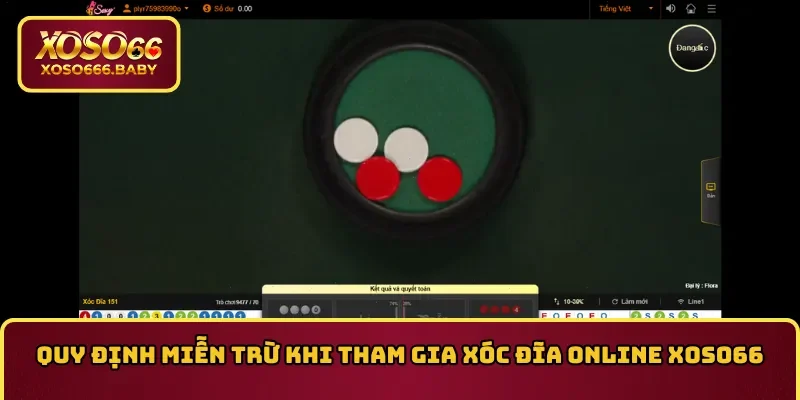 Quy định miễn trừ khi tham gia Xóc đĩa online XOSO66